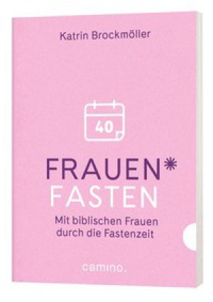 Frauen - Mit biblischen Frauen durch die Fastenzeit