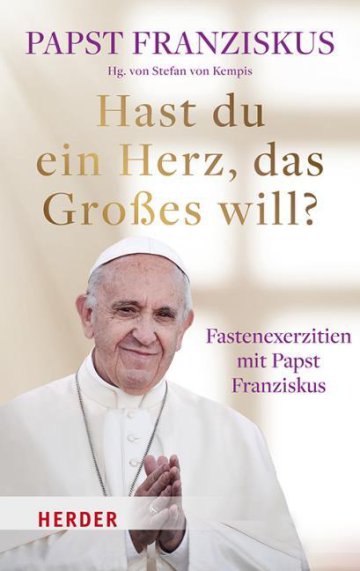 Hast du ein Herz, das Großes will
