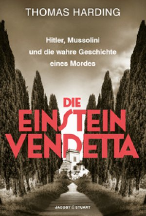 Thomas Harding Die Einstein Vendetta Hitler, Mussolini und die wahre Geschichte eines Mordes