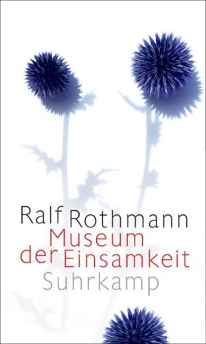 Ralf Rothmann Museum der Einsamkeit Suhrkamp