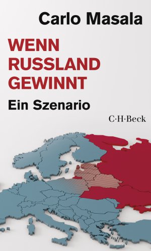 Carlo Masala Wenn Russland gewinnt Ein Szenario