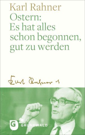 Ostern: Es hat alles schon begonnen gut zu werden