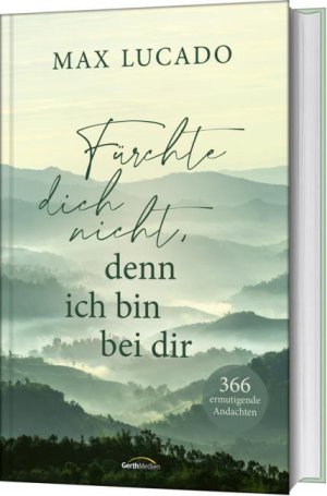 Max Lucado Fürchte dich nicht, denn ich bin bei dir